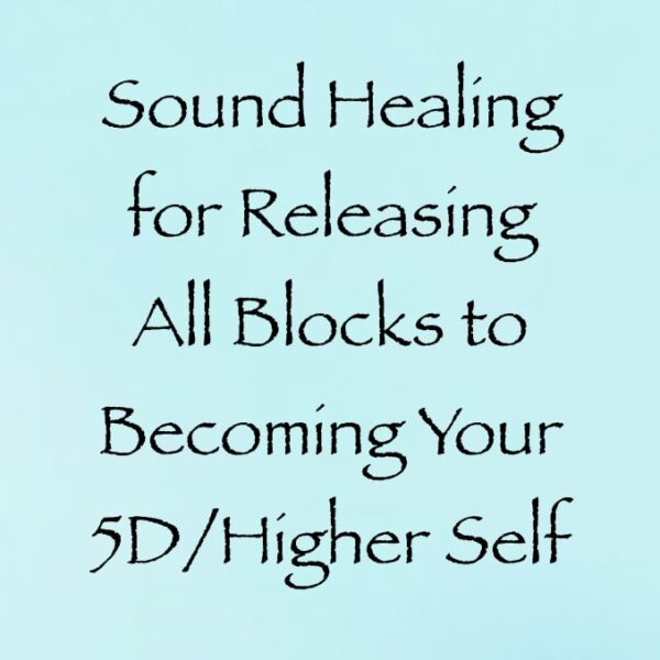 sound healing for releasing blocks to becoming your 5D higher self - channeled by daniel scranton - channeler of arcturians