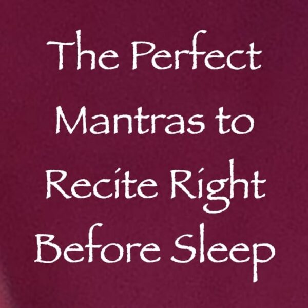 the perfect mantras to recite right before sleep - channeled by daniel scranton