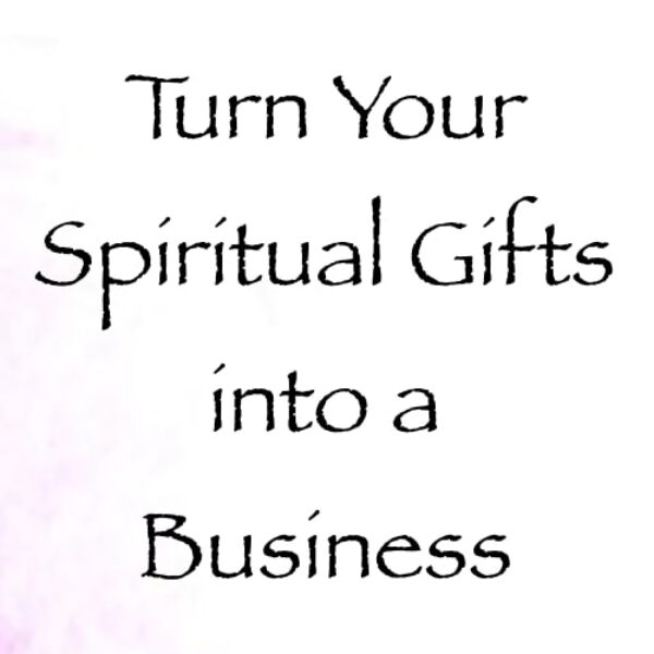 turn your spiritual gifts into a business 4 week course