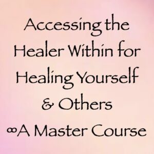 accessing the healer within for healing yourself & Others - a Master Course with Daniel Scranton channeler of arcturians