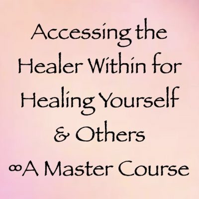 accessing the healer within for healing yourself & Others - a Master Course with Daniel Scranton channeler of arcturians