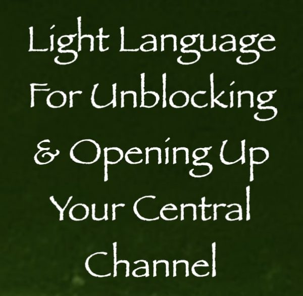 light language for unblocking & opening up your central channel - channeled by daniel scranton channeler of archangel michael