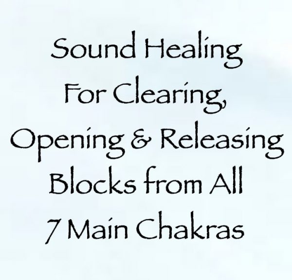 sound healing for clearing, opening & releasing blocks from All 7 main chakras - channeled by daniel scranton channeler of archangel michael