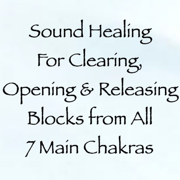 Sound Healing for Clearing, Opening & Releasing Blocks from All 7 Main Chakras ∞ Pay What You Want