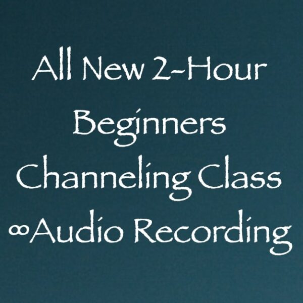 all new 2 hour beginners channeling class - audio recording with channeler daniel scranton
