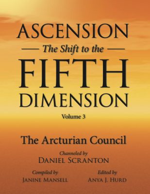 ascension - the shift to the fifth dimension - volume 3 - the 9th dimensional arcturian council channeled by daniel scranton