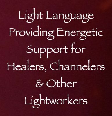 light language providing energetic support for healers channelers & other lightworkers - channeled by daniel scranton channeler of archangel michael
