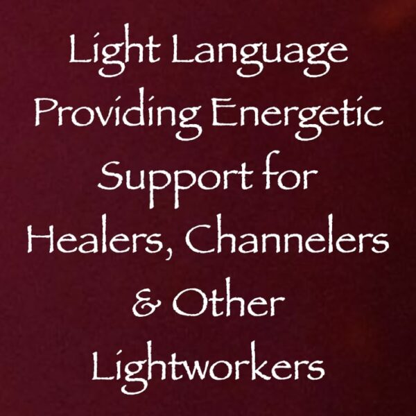 Light Language Providing Energetic Support to Healers, Channelers & Other Lightworkers ∞ Pay What You Want