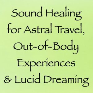 sound healing for astral travel, out-of-body experiences & lucid dreaming - channeled by daniel scranton, channeler of arcturian council