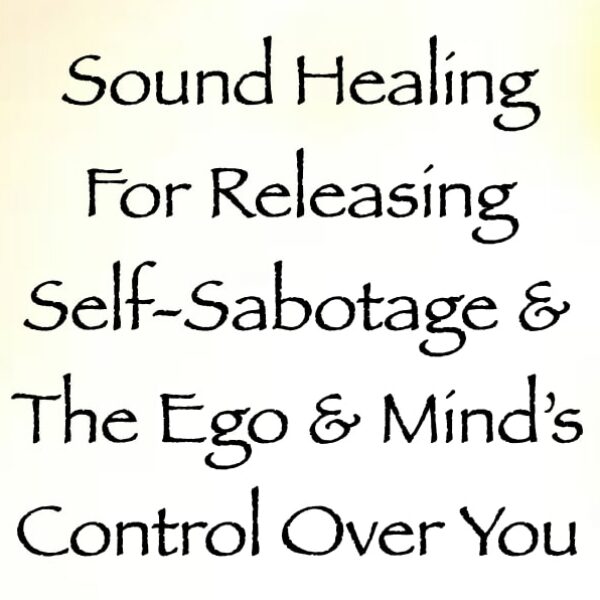 Sound Healing For Releasing Self-Sabotage & The Ego & Mind’s Control Over You ∞ Pay What You Want