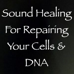 sound healing for repairing your cells & DNA - channeled by daniel scranton channeler of arcturians