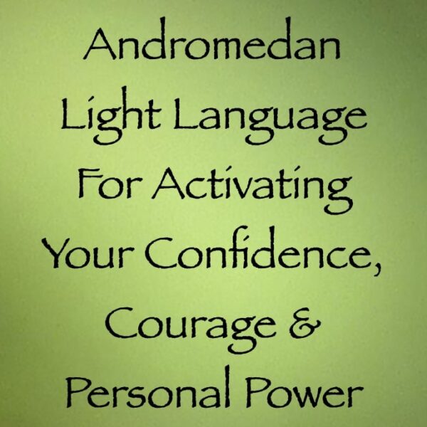 andromedan light language for activating your confidence courage & personal power - channeled by daniel scranton Andromedan Light Language for Activating Your Confidence, Courage & Personal Power ∞Pay What You Want