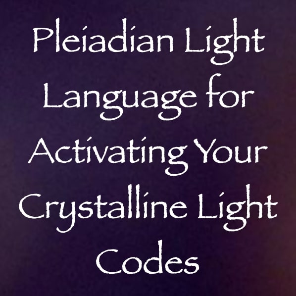 pleiadian light language for activating your crystalline light codes channeled by daniel scranton & the pleiadian high council of 7