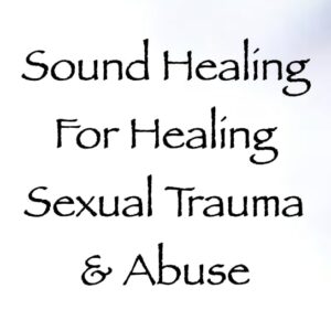 sound healing for healing sexual trauma & abuse - channeled by daniel scranton, channeler of arcturian council