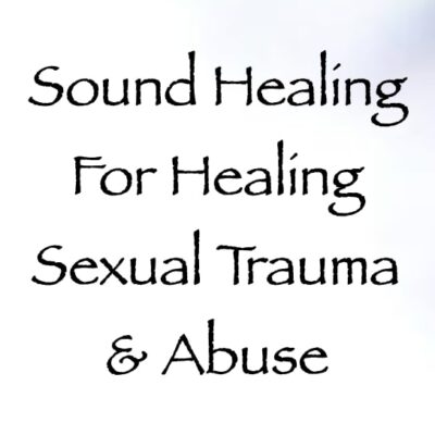 sound healing for healing sexual trauma & abuse - channeled by daniel scranton, channeler of arcturian council