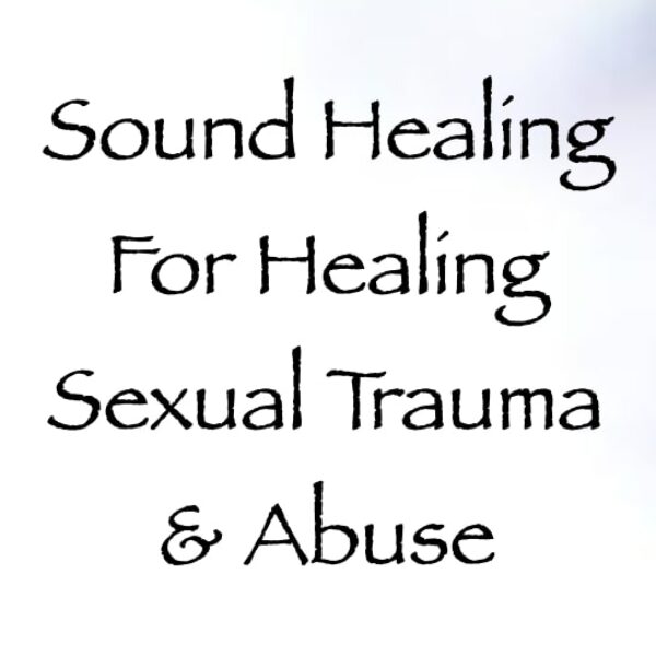 Sound Healing for Healing Sexual Trauma & Abuse ∞ Pay What You Want