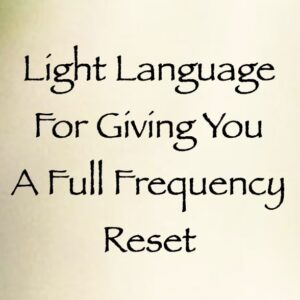 light language for giving you a full frequency reset - channeled by daniel scranton