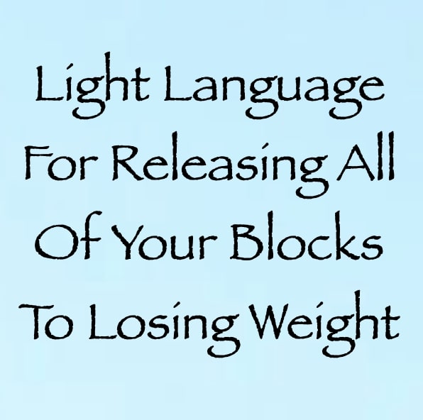 light language for releasing all of your blocks to losing weight - channeled by daniel scranton channeler of archangel michael