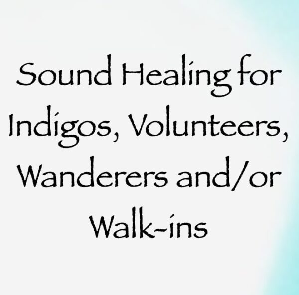 sound healing for indigos volunteers wanderers & walkins - channeled by daniel scranton channeler of archangel michael