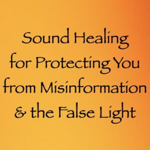 sound healing for protecting you from misinformation & the false light - channeled by daniel scranton channeler of archangel michael