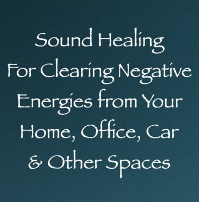 sound healing for clearing negative energies from your home, office, car & other spaces channeled by daniel scranton