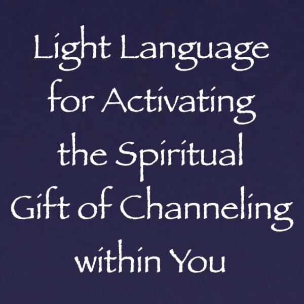 Light Language for Activating the Spiritual Gift of Channeling within You ∞ Pay What You Want