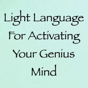 light language for activating your genius mind - channeled by daniel scranton channeler of arcturian council