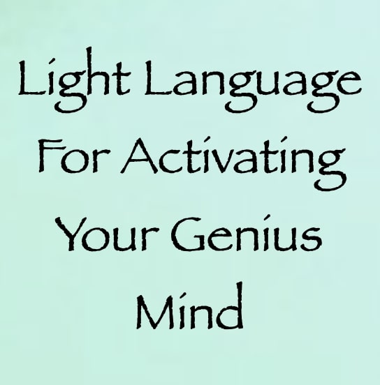 light language for activating your genius mind - channeled by daniel scranton channeler of arcturian council