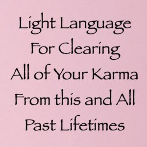 light language for clearing all of your karma from this and all past lifetimes - channeled by daniel scranton channeler of archangel michael