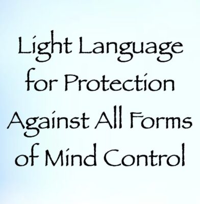 light language for protection against all forms of mind control - channeled by daniel scranton channeler of arcturians