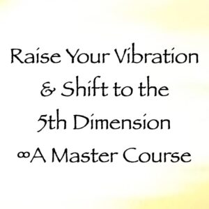 raise your vibration & shift to the 5th dimension - a master course - daniel scranton channeler of arcturians