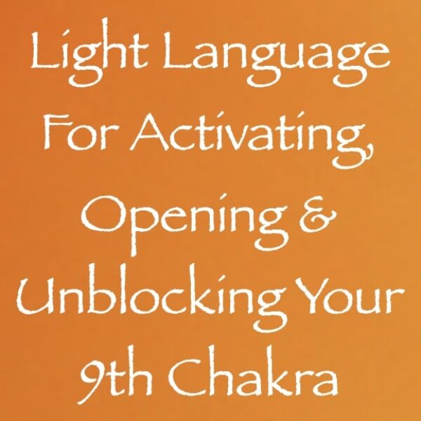 Light Language for Activating, Opening & Unblocking Your 9th Chakra ∞ Pay What You Want