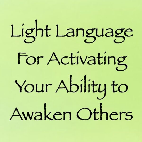 Light Language for Activating Your Ability to Awaken Others ∞ Pay What You Want