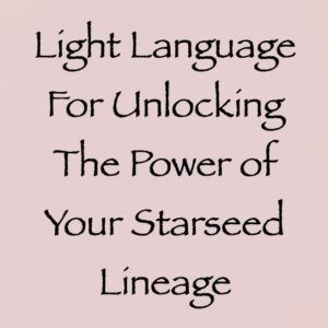 light language for unlocking the power of your starseed lineage - channeled by daniel scranton channeler of aliens