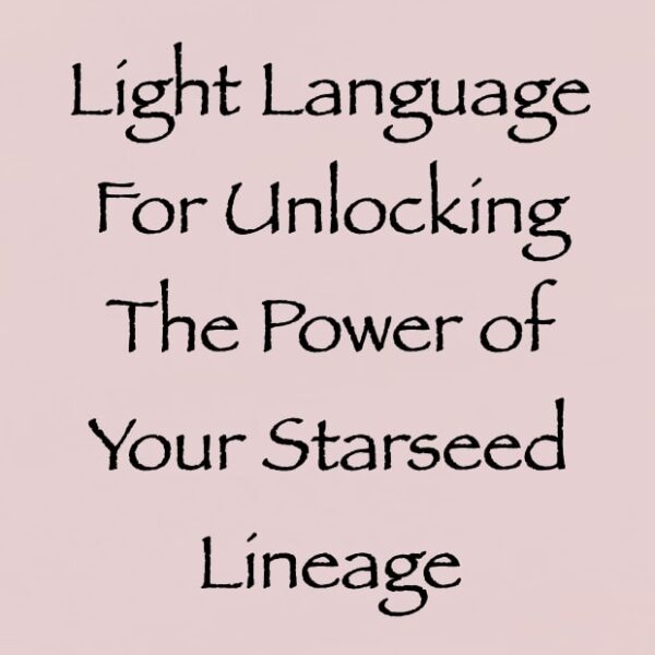 Light Language for Unlocking the Power of Your Starseed Lineage ∞ Pay What You Want