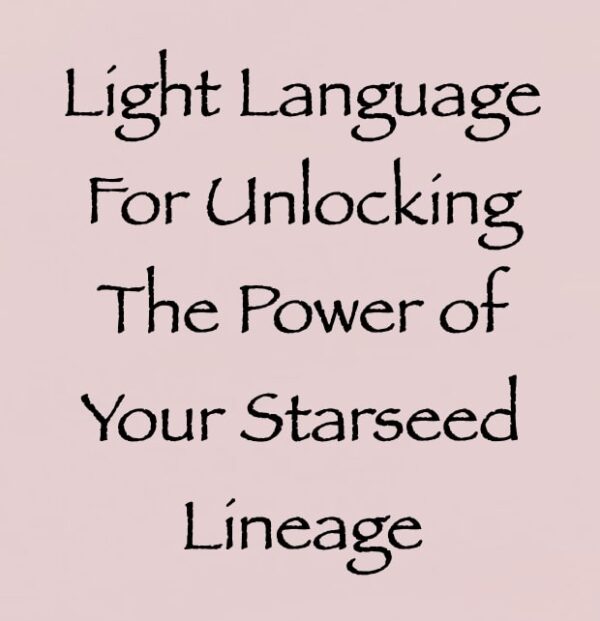 light language for unlocking the power of your starseed lineage - channeled by daniel scranton channeler of aliens