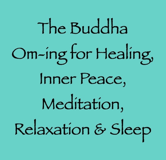 the buddha om-ing for healing, inner peace, relaxation, meditation & sleep - channeled by daniel scranton channeler of aliens
