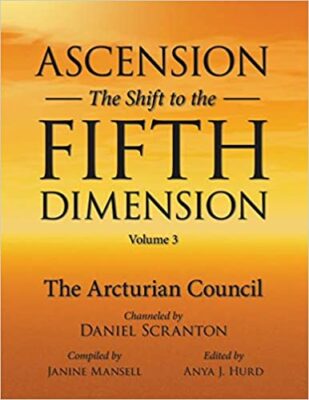 ascension - the shift to the 5th dimension - volume 3 - channeled by daniel scranton