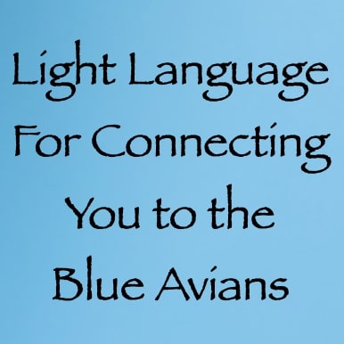 light language for connecting you to the blue avians - channeled by daniel scranton channeler of aliens