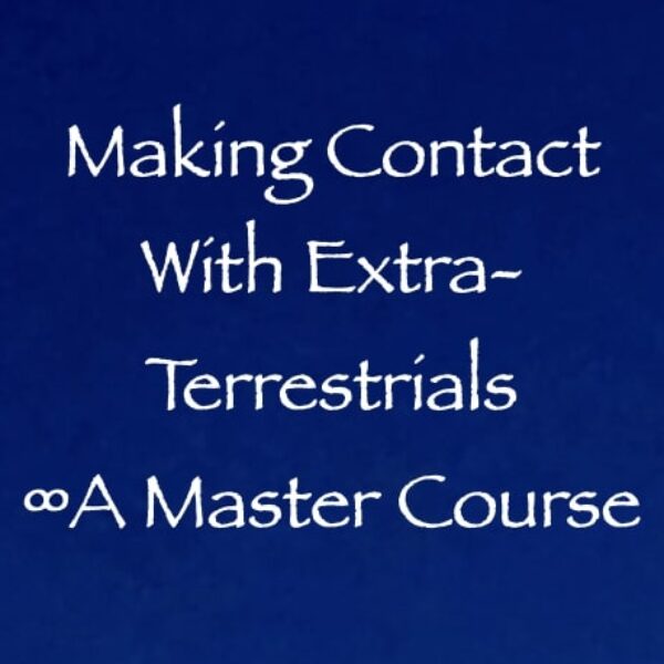 making contact with extra-terrestrials - a master course Making Contact with Extra Terrestrials ∞A Master Course