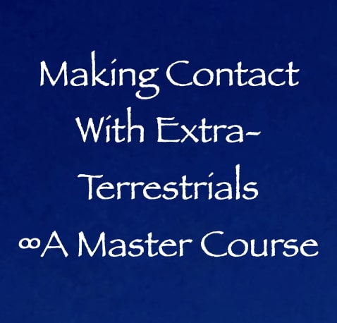 making contact with extra-terrestrials - a master course with channeler daniel scranton