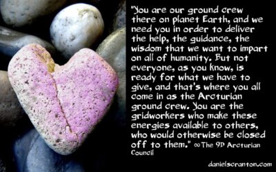 the arcturian agenda, ground crew & gridworkers - the 9th dimensional arcturian council - channeled by daniel scranton channeler of arcturians and angels