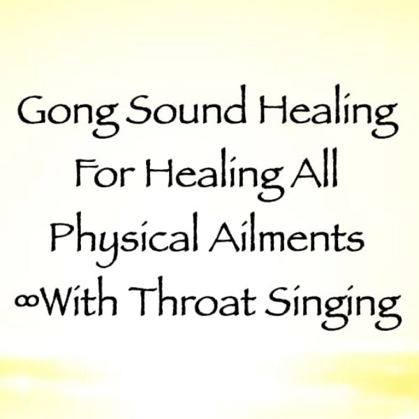 Gong Sound Healing for Healing All Physical Ailments ∞With Throat Singing ∞ Pay What You Want