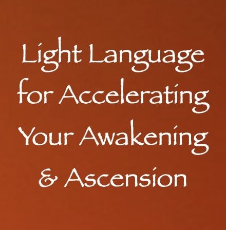 light language for accelerating your awakening & ascension - channeled by daniel scranton channeler of aliens