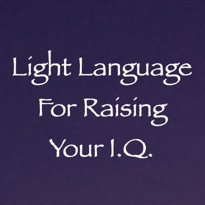 light language for raising your IQ - channeled by daniel scranton channeler of aliens