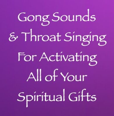 gong sounds & throat singing for activating all of your spiritual gifts - channeled by daniel scranton channeler of arcturians