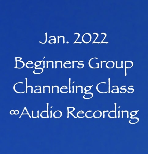 january 2022 beginners group channeling class - audio recording - with daniel scranton