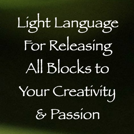light language for releasing all blocks to your creativity & passion channeled by daniel scranton