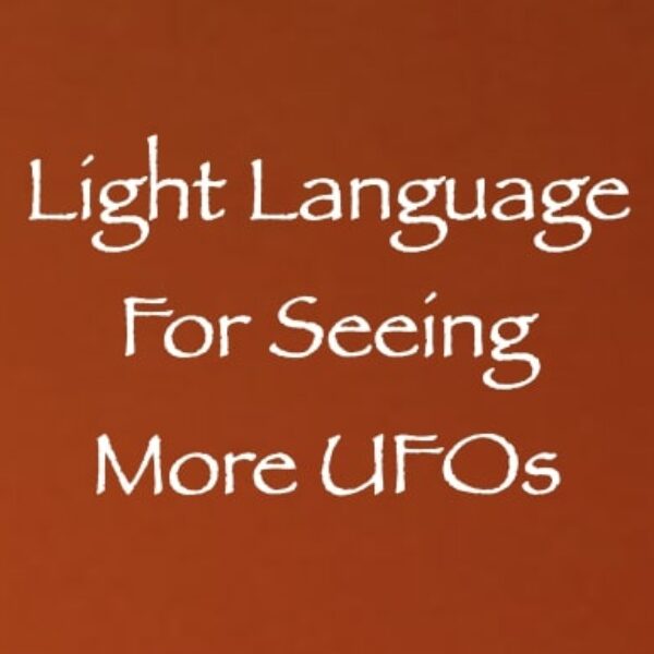 Light Language for Seeing More UFOs ∞ Pay What You Want
