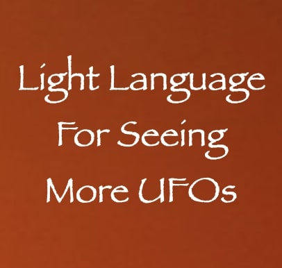 light language for seeing more ufos - channeled by daniel scranton channeler of arcturians